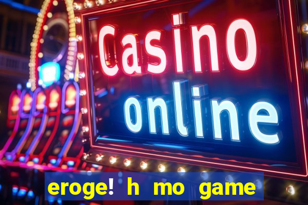 eroge! h mo game mo kaihatsu